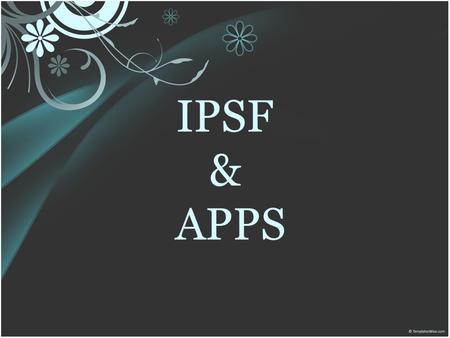 IPSF & APPS. What is IPSF? IPSF = International Pharmaceutical Students’ Federation ”IPSF is the leading international advocacy organisation for pharmacy.