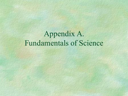 Appendix A. Fundamentals of Science. Homework Problem Solving  1. List the “given” variables with their symbols, values and units.  2. List the unknown.