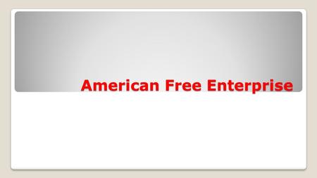 American Free Enterprise. Public vs. Private Sector Public: the part of the economy that involves the transactions of the government Private: the part.