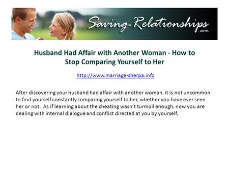 Husband Had Affair with Another Woman - How to Stop Comparing Yourself to Her  After discovering your husband had affair.