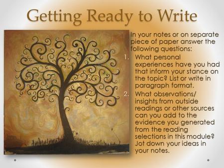 Getting Ready to Write In your notes or on separate piece of paper answer the following questions: 1.What personal experiences have you had that inform.