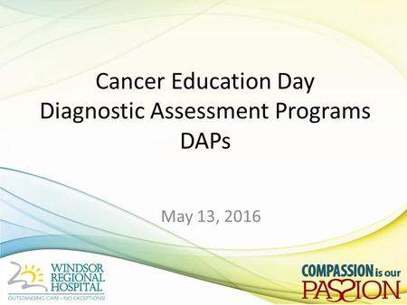 Cancer Education Day Diagnostic Assessment Programs DAPs May 13, 2016.