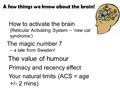 How to activate the brain (Reticular Activating System – ‘new car syndrome’) The magic number 7 – a tale from Sweden! The value of humour Primacy and recency.