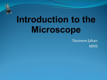 Nazneen Jahan MNS. an optical instrument used for viewing very small objects, such as mineral samples or animal or plant cells, typically magnified several.