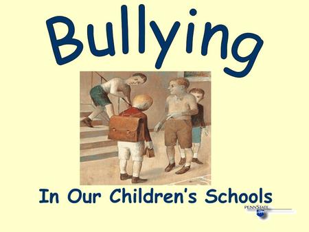 In Our Children’s Schools. What Is Bullying? Physical or psychological intimidation that occurs repeatedly over time Bullying can be overt (i.e., teasing,