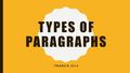 TYPES OF PARAGRAPHS 7MARCH 2016. CAUSE AND EFFECT PARAGRAPH THE PARAGRAPH WHICH IS DISCUSS THE REASON OR CAUSES FOR SOMETHING AND THEN DISCUSS THE RESULT.