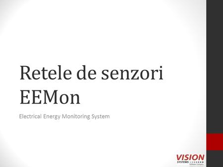 Retele de senzori EEMon Electrical Energy Monitoring System.