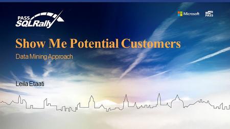 Show Me Potential Customers Data Mining Approach Leila Etaati.