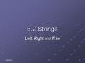13/06/20161 6.2 Strings Left, Right and Trim. 213/06/2016 Learning Objectives Explain what the Left, Right and Trim functions do.