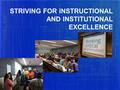 STRIVING FOR INSTRUCTIONAL AND INSTITUTIONAL EXCELLENCE.