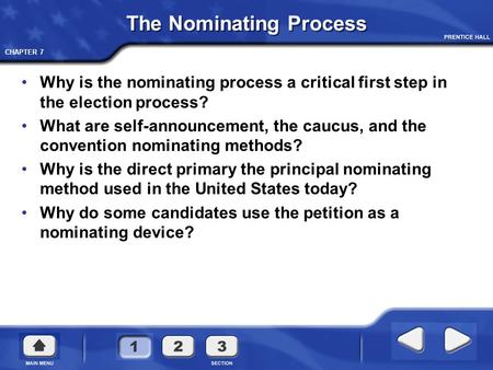 CHAPTER 7 The Nominating Process Why is the nominating process a critical first step in the election process? What are self-announcement, the caucus, and.