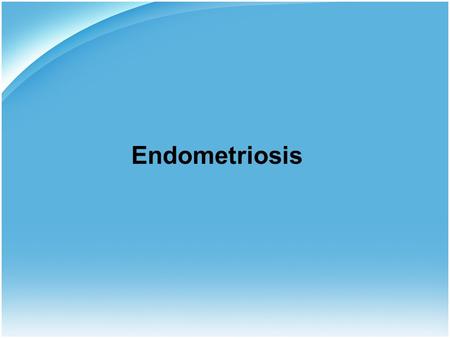 Endometriosis. Objectives of this lecture: 1.To know the definition of endometriosis. 2.To know the theories of pathophysiology. 3.To know the demographic.