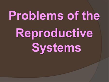 Problems of the Reproductive Systems. Male Reproductive Problems 1. Inguinal Hernia- part of intestine pushes into the abdominal wall near the top of.