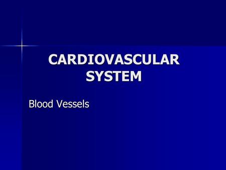 CARDIOVASCULAR SYSTEM Blood Vessels. BLOOD VESSELS Arteries function to carry blood away from heart Arteries function to carry blood away from heart The.