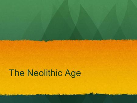 The Neolithic Age. Before: Paleolithic Age ●Time frame: ●Nickname: ●Dwellings: ●Lifestyle: ●Tools: ●Food: ● 2.6 million to 10,000 years ago ●Old Stone.