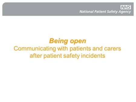 Being open Communicating with patients and carers after patient safety incidents.