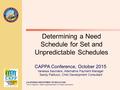 CALIFORNIA DEPARTMENT OF EDUCATION Tom Torlakson, State Superintendent of Public Instruction Determining a Need Schedule for Set and Unpredictable Schedules.