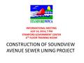 CONSTRUCTION OF SOUNDVIEW AVENUE SEWER LINING PROJECT INFORMATIONAL MEETING JULY 14, 2014; 7 PM STAMFORD GOVERNMENT CENTER 6 TH FLOOR TRAINING ROOM.