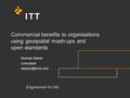 Commercial benefits to organisations using geospatial mash-ups and open standards Norman Barker Consultant