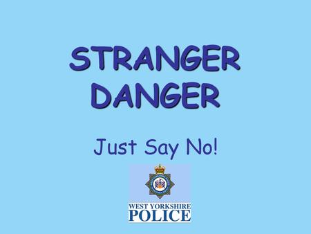 STRANGER DANGER Just Say No!.