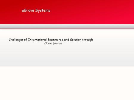 EGrove Systems Challenges of International Ecommerce and Solution through Open Source.