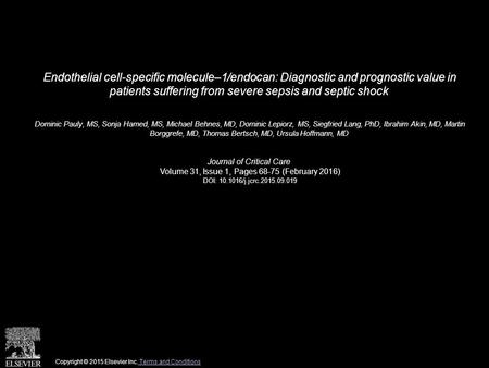 Endothelial cell-specific molecule–1/endocan: Diagnostic and prognostic value in patients suffering from severe sepsis and septic shock Dominic Pauly,