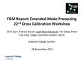 FGM Report: Extended Mode Processing 22 nd Cross Calibration Workshop Chris Carr, Patrick Brown, Leah-Nani Alconcel, Tim Oddy, Peter Fox, Cary Colgan (summer.