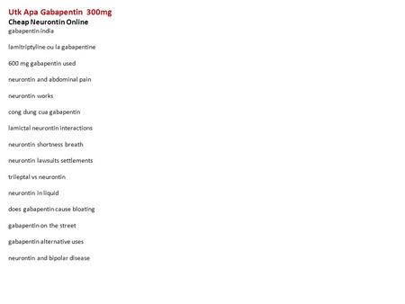 Utk Apa Gabapentin 300mg Cheap Neurontin Online gabapentin india lamitriptyline ou la gabapentine 600 mg gabapentin used neurontin and abdominal pain neurontin.