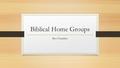 Biblical Home Groups Ravi Chandran. Introduction 3 aspects of church life Celebration, congregation, cell. Is home groups biblical? Understand Jewish.