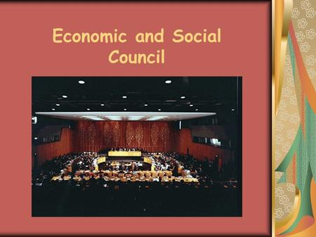 Economic and Social Council. Structure… 54 member nations, elected by the General Assembly Seats are chosen by geographic region… 14 to Africa 11 to Asia.