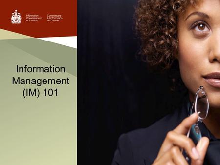 Information Management (IM) 101. What you need to know about IM, in a nutshell.