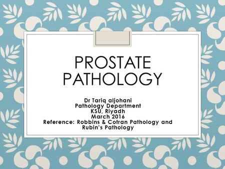 Reference: Robbins & Cotran Pathology and Rubin’s Pathology