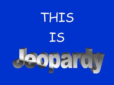 THIS IS With Your Host Mr. Adamiak 100 200 300 400 500 Vocabulary Famous People Important Places Important Events W.W. I “Firsts” Pot Luck Final Jeopard-E.