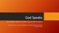 God Speaks How the Bible relates to all other forms of God’s revelation this study is based on a section of Apologetics to the Glory of God: An Introduction.