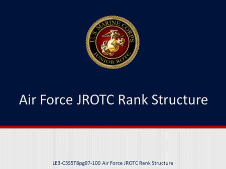 LE3-C5S5T8pg97-100 Air Force JROTC Rank Structure.