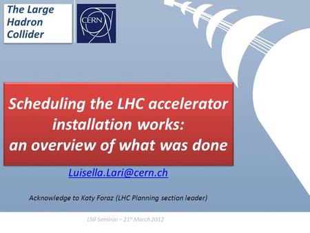 The Large Hadron Collider The Large Hadron Collider Scheduling the LHC accelerator installation works: an overview of what was done