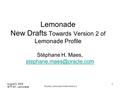 Towards Lemonade Profile Version 2 August 3, 2005 IETF 63 - Lemonade 1 Lemonade New Drafts Towards Version 2 of Lemonade Profile Stéphane H. Maes,