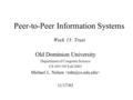 Peer-to-Peer Information Systems Week 13: Trust Old Dominion University Department of Computer Science CS 495/595 Fall 2003 Michael L. Nelson 11/17/03.