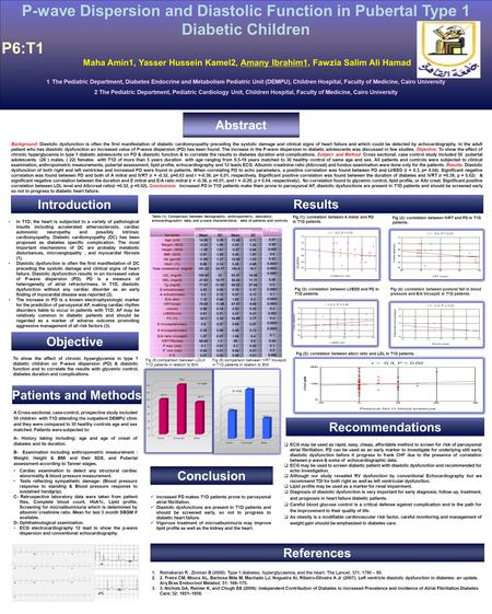 P-wave Dispersion and Diastolic Function in Pubertal Type 1 Diabetic Children P6:T1 Maha Amin1, Yasser Hussein Kamel2, Amany Ibrahim1, Fawzia Salim Ali.