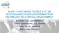 AM04 – MAINTAINING TARGET SYSTEM PERFORMANCE WHEN UPGRADING FROM ON-PREMISE TO A VIRTUAL ENVIRONMENT Alexander Lutz, brands4friends Tassos Vassilopoulos,