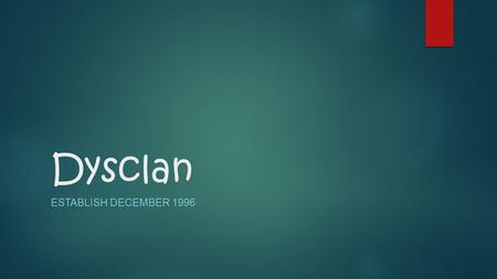 Dysclan ESTABLISH DECEMBER 1996. Katena Intro  I have always been a teacher of some form. I have always love children. I am a military wife, mother of.