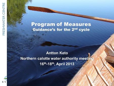 Program of Measures Guidance’s for the 2 nd cycle Antton Keto Northern calotte water authority meeting 16 th -18 th, April 2013.