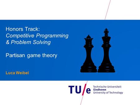 Luca Weibel Honors Track: Competitive Programming & Problem Solving Partisan game theory.