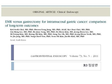 R3 정상완. Introduction  EGC : Tumor invasion is limited to the mucosa or submucosa, regardless of lymph node involvement.  Accumulated histopathological.