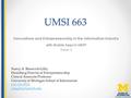 UMSI 663 Innovations and Entrepreneurship in the Information Industry with Mobile Apps in SWIFT Week 2 Nancy A. Benovich Gilby Ehrenberg Director of Entrepreneurship.