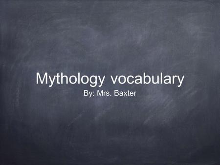 Mythology vocabulary By: Mrs. Baxter. Goddess A female God; a woman of extraordinary beauty and charm.