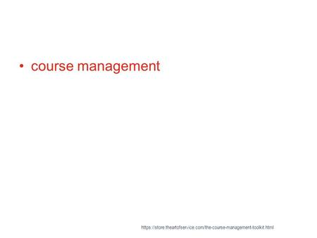 Course management https://store.theartofservice.com/the-course-management-toolkit.html.