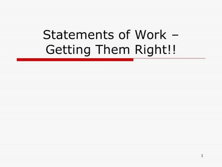 1 Statements of Work – Getting Them Right!!. 2 Today’s Agenda A.The Basics B. Sources of Information C. Scenario #1: Procurement is in the loop D. Scenario.