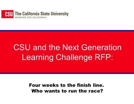 CSU and the Next Generation Learning Challenge RFP: Four weeks to the finish line. Who wants to run the race?