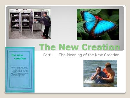 The New Creation Part 1 – The Meaning of the New Creation.